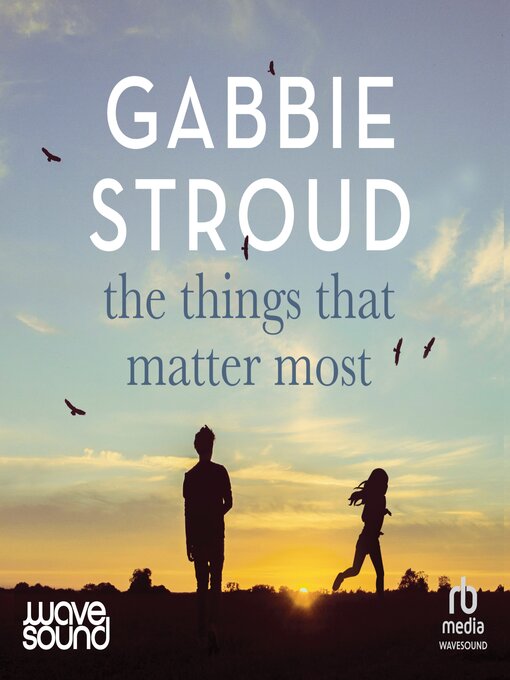 Title details for The Things That Matter Most by Gabbie Stroud - Available